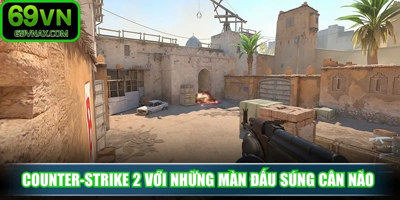 Counter-Strike 2 với những màn đấu súng cân não 